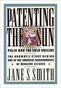 Patenting the Sun: Polio and the Salk Vaccine